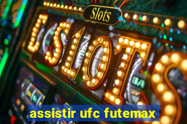 assistir ufc futemax